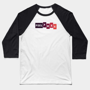 simple feel free Baseball T-Shirt